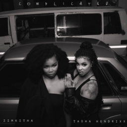 Zimkitha Joins Forces With Tasha HendrixX To Deliver A Compelling Love Dilemma In Latest Single “Complicated”